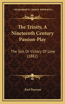 The Trinity, A Nineteenth Century Passion-Play:... 1166355357 Book Cover