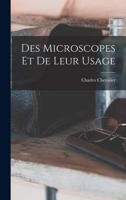 Des Microscopes Et De Leur Usage [French] 1019073136 Book Cover