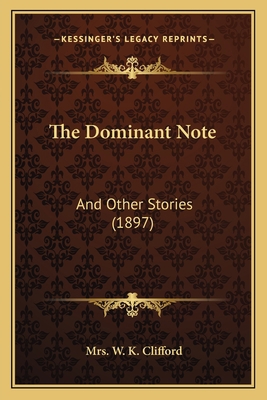 The Dominant Note: And Other Stories (1897) 1166980774 Book Cover