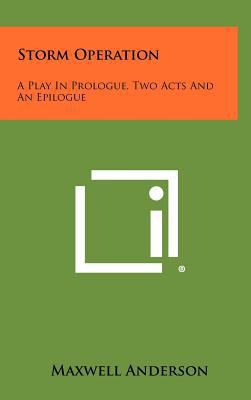 Storm Operation: A Play in Prologue, Two Acts a... 1258346753 Book Cover