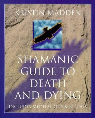 Shamanic Guide to Death & Dying 1567184944 Book Cover