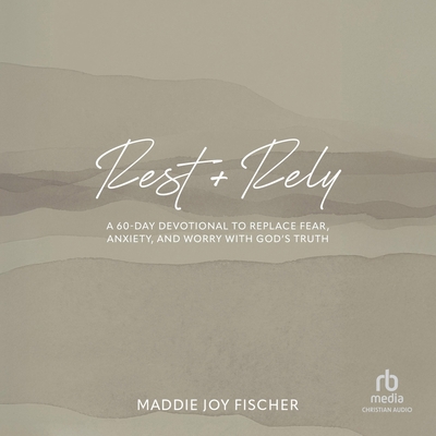 Rest + Rely: A 60-Day Devotional to Replace Fea... B0FLJH9LNS Book Cover