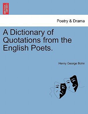 A Dictionary of Quotations from the English Poets. 1241138753 Book Cover