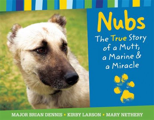 Nubs: The True Story of a Mutt, a Marine & a Mi... 031605318X Book Cover