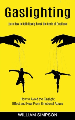 Gaslighting: Learn How to Definitevely Break th... 1774852462 Book Cover