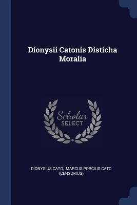 Dionysii Catonis Disticha Moralia 1377176363 Book Cover