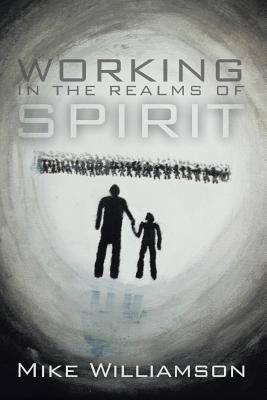 Working in the Realms of Spirit 0993021808 Book Cover