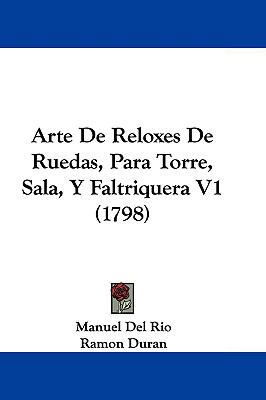 Arte de Reloxes de Ruedas, Para Torre, Sala, y ... 110470336X Book Cover