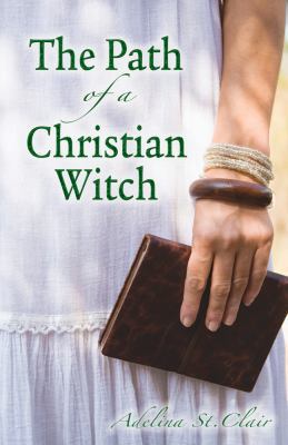 The Path of a Christian Witch 073871982X Book Cover