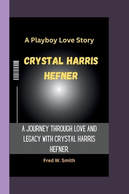 Crystal Harris Hefner: A Playboy Love Story- A ... B0CS98Y7W5 Book Cover