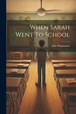 When Sarah Went To School 1022044818 Book Cover