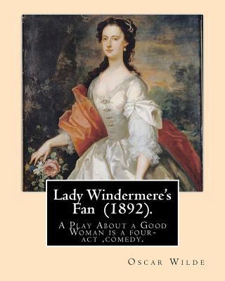 Lady Windermere's Fan (1892). By: Oscar Wilde: ... 1541221028 Book Cover