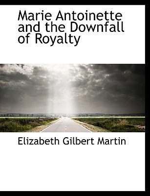 Marie Antoinette and the Downfall of Royalty [Large Print] 1116657619 Book Cover