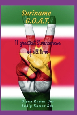 Suriname G.O.A.T.: 11 greatest Surinamese of al... B0D8QQDZ9C Book Cover