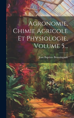 Agronomie, Chimie Agricole Et Physiologie, Volu... [French] 1019456361 Book Cover