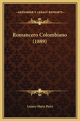 Romancero Colombiano (1889) [Spanish] 1169346944 Book Cover