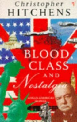 Blood, Class and Nostalgia: Anglo-American Ironies 0099878003 Book Cover