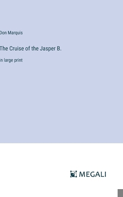 The Cruise of the Jasper B.: in large print 338700351X Book Cover