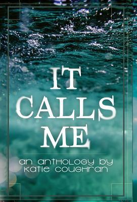 It Calls Me: An Anthology 1948095335 Book Cover