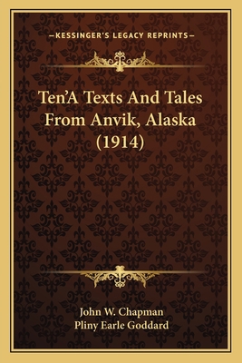 Ten'A Texts And Tales From Anvik, Alaska (1914) 1164017802 Book Cover