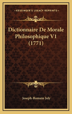 Dictionnaire De Morale Philosophique V1 (1771) [French] 1166263665 Book Cover