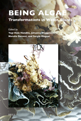 Being Algae: Transformations in Water, Plants 9004683305 Book Cover