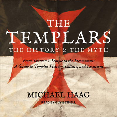 The Templars: The History and the Myth: From So... 1541459784 Book Cover