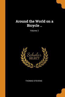 Around the World on a Bicycle ..; Volume 2 0353019577 Book Cover