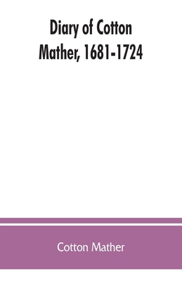 Diary of Cotton Mather, 1681-1724 9353863090 Book Cover