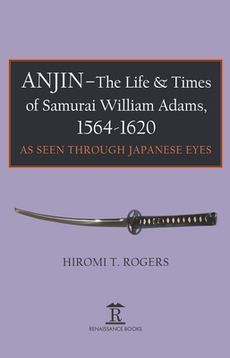 Anjin - The Life and Times of Samurai William A... 1898823855 Book Cover