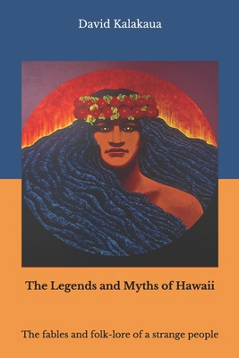 The Legends and Myths of Hawaii: The fables and... B08HJ5DHLT Book Cover