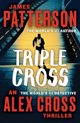 Triple Cross: The Greatest Alex Cross Thriller ... 1538752891 Book Cover
