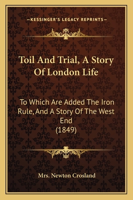 Toil And Trial, A Story Of London Life: To Whic... 1165670941 Book Cover