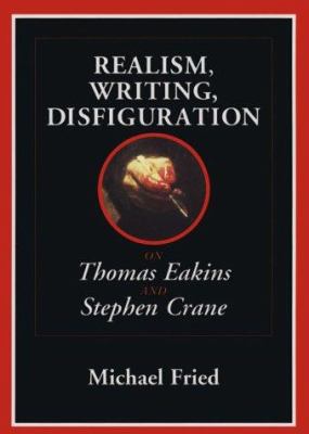 Realism, Writing, Disfiguration: On Thomas Eaki... 0226262103 Book Cover