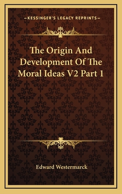 The Origin and Development of the Moral Ideas V... 1163471259 Book Cover