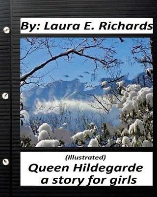 Queen Hildegarde; a story for girls.Laura E. Ri... 1530708281 Book Cover