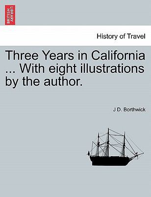 Three Years in California ... with Eight Illust... 1241442339 Book Cover