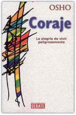 Coraje - La Alegria de Vivir Peligrosamente (Sp... [Spanish] 848306412X Book Cover