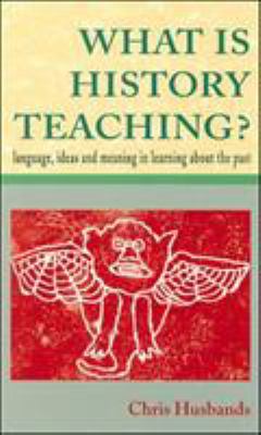 What Is History Teaching?: Language, Ideas and ... 0335196381 Book Cover