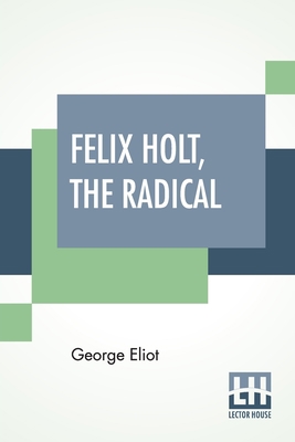 Felix Holt, The Radical 9389560748 Book Cover