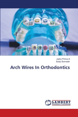 Arch Wires In Orthodontics 6208450128 Book Cover