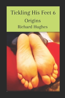 Tickling His Feet 6: Origins            Book Cover