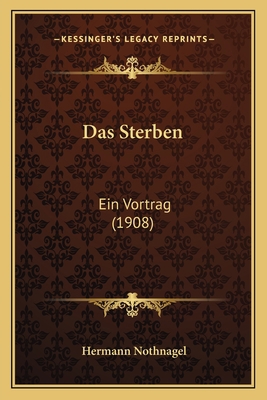 Das Sterben: Ein Vortrag (1908) [German] 1167403053 Book Cover