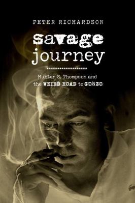 Savage Journey: Hunter S. Thompson and the Weir... 0520304926 Book Cover