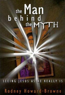 The Man Behind the Myth: Seeing Jesus as He Rea... 1577781023 Book Cover