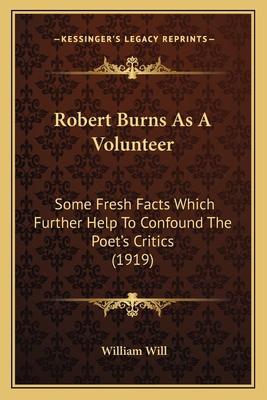 Robert Burns As A Volunteer: Some Fresh Facts W... 1164055720 Book Cover