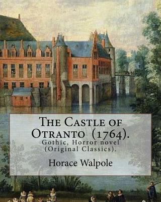 The Castle of Otranto (1764). By: Horace Walpol... 1977925235 Book Cover