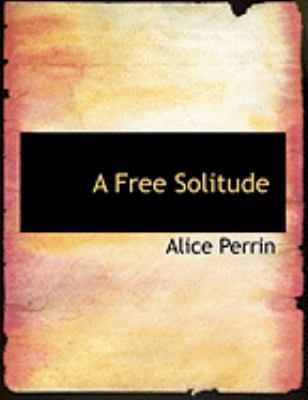 A Free Solitude [Large Print] 0559001223 Book Cover