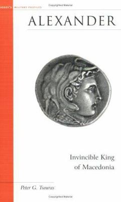 Alexander: Invincible King of Macedonia 1574884077 Book Cover