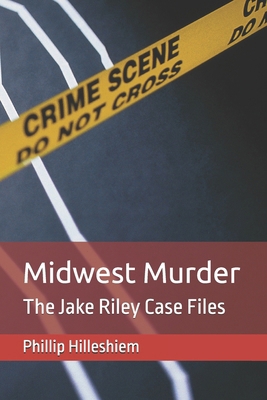 Midwest Murder: The Jake Riley Case Files B0FGWF3TVC Book Cover